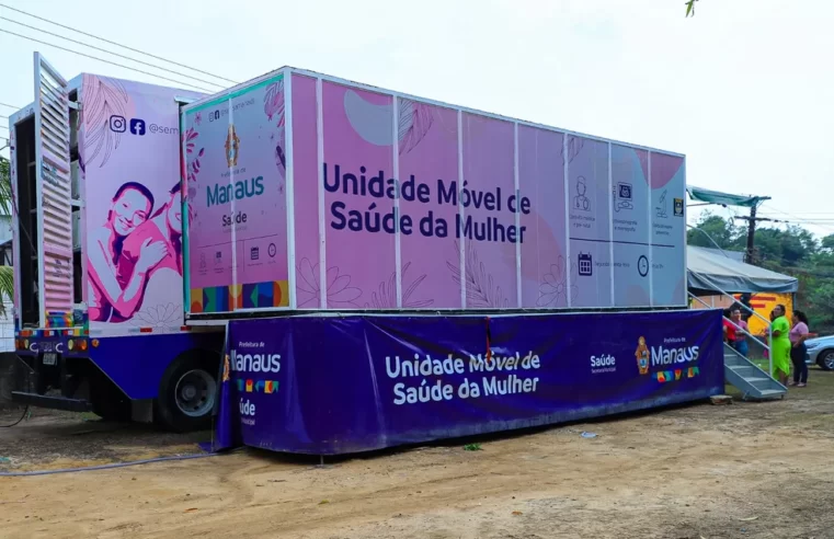 Zonas Leste e Oeste de Manaus recebem Unidades Móveis de Saúde da Mulher nesta quarta￼