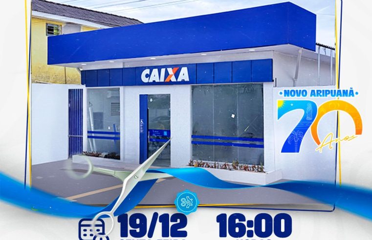 Agência da Caixa Econômica é inaugurada em Novo Aripuanã após solicitação do deputado Átila Lins